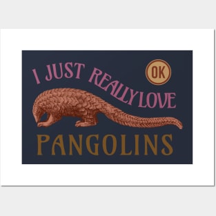 I Just Really Love Pangolins Ok Posters and Art